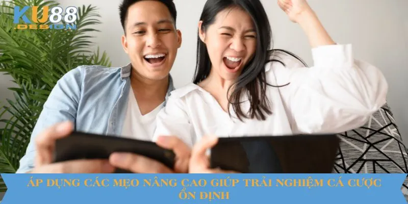 KU88 Không Vào Được? Cách Khắc Phục Chỉ Mất Vài Phút 5 Áp dụng các mẹo nâng cao giúp trải nghiệm cá cược ổn định