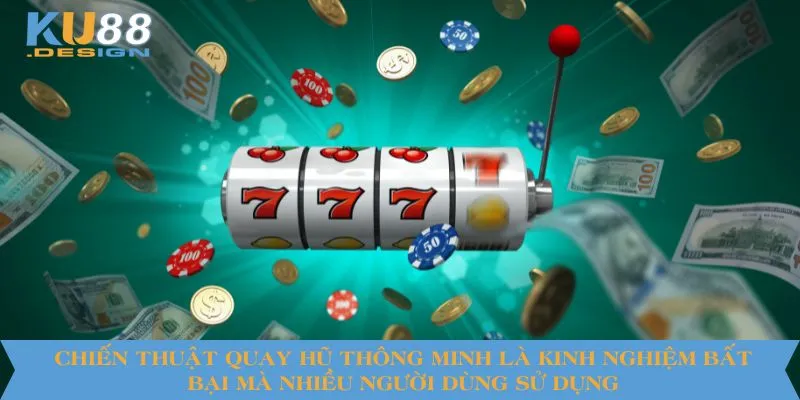 Bí Kíp Chơi Nổ Hũ KU88 Giúp Tăng Cơ Hội Jackpot Trúng Lớn 4 Chiến thuật quay hũ thông minh là kinh nghiệm bất bại mà nhiều người dùng sử dụng