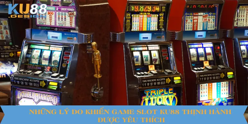 Game Slot Ku88 Thịnh Hành – Xu Hướng Giải Trí Trực Tuyến Mới Nhất 2 Những lý do khiến game slot KU88 thịnh hành được yêu thích