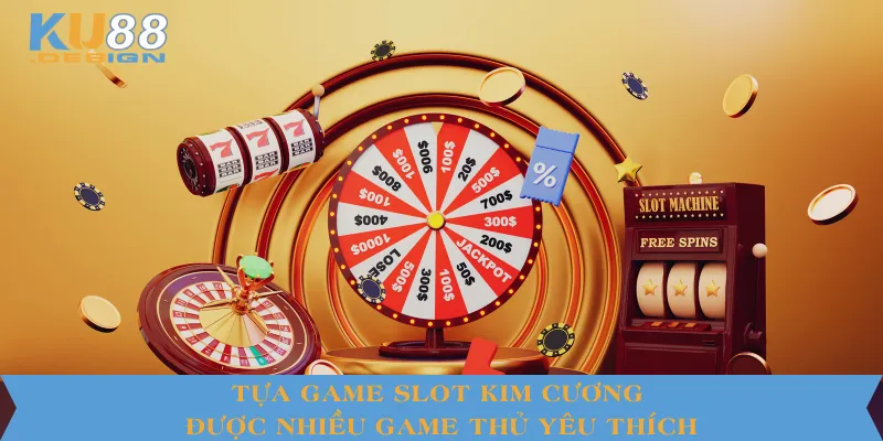 Game Slot Ku88 Thịnh Hành – Xu Hướng Giải Trí Trực Tuyến Mới Nhất 4 Tựa game slot kim cương được nhiều game thủ yêu thích