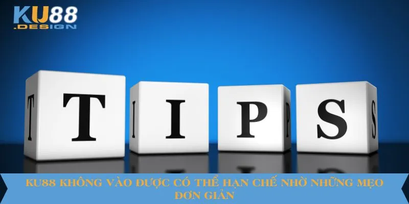 KU88 Không Vào Được? Cách Khắc Phục Chỉ Mất Vài Phút 4 KU88 không vào được có thể hạn chế nhờ những mẹo đơn giản