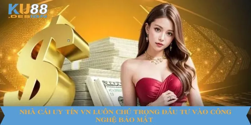 Nhà Cái Uy Tín Vn KU88 - Khám Phá Trải Nghiệm Chuyên Nghiệp 3 Nhà cái uy tín Vn luôn chú trọng đầu tư vào công nghệ bảo mật